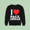 Jonas Brothers I Love Paul Jonas Sweatshirt