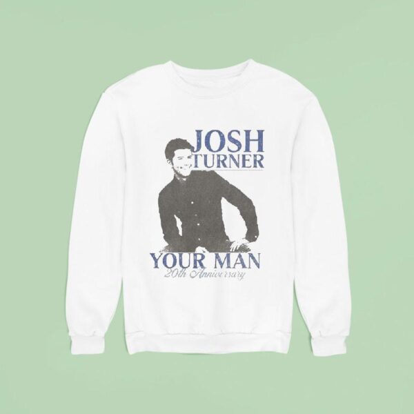 Josh Turner Your Man Th Anniversary Sweatshirt