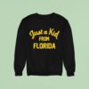 Just A Kid From Florida Sweatshirt