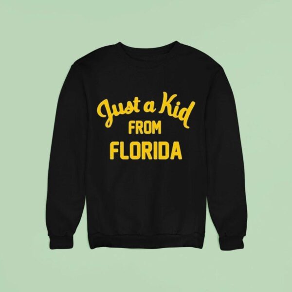 Just A Kid From Florida Sweatshirt