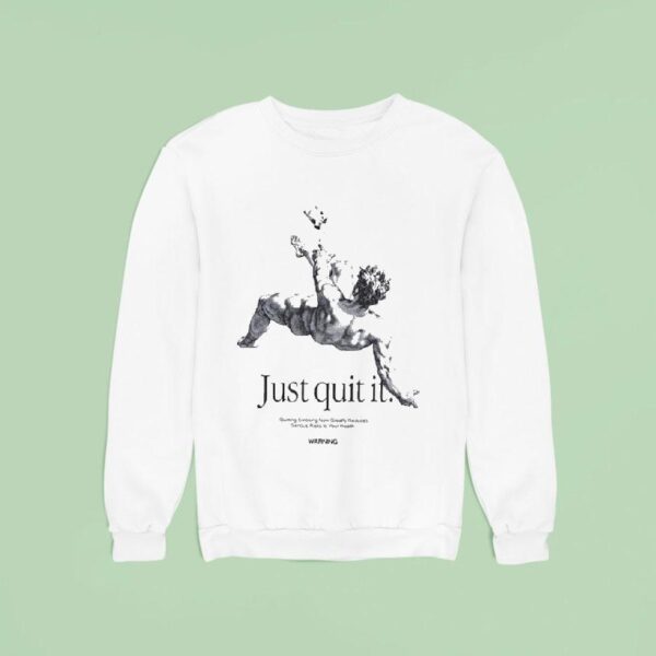 Just Quit It Quitting Smoking Now Greatly Reduces Serious Risks To Your Health Warning Statue Sweatshirt
