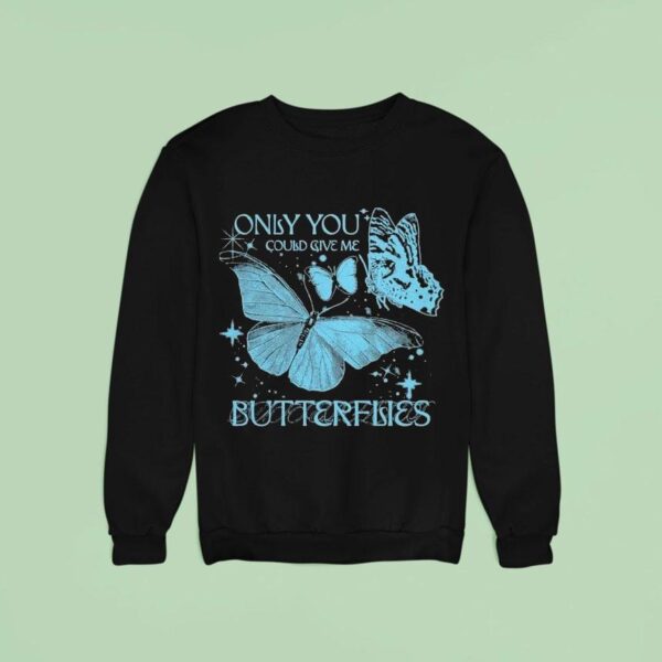 Jvke Only You Could Give Me Butterflies Sweatshirt