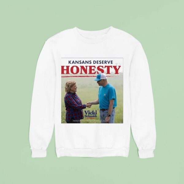 Kansans Deserve Honesty Vicki Schmid Sweatshirt