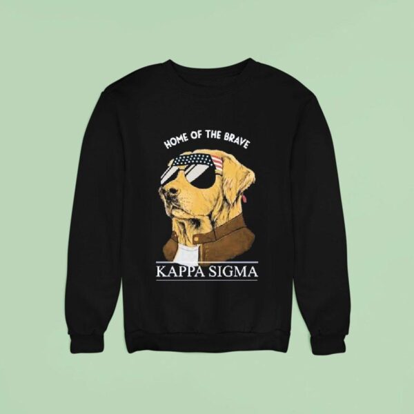Kappa Sigma Home Of The Brave Dog Sweatshirt