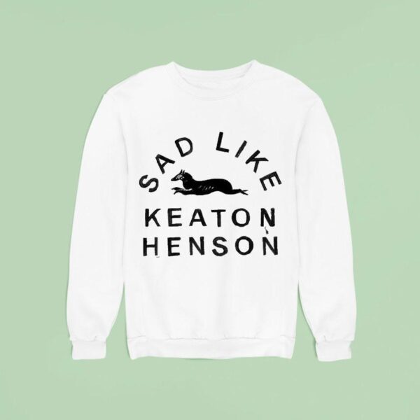 Keaton Henson Sad Like Sweatshirt
