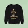 Keep Calm And Let Sherrone Cook Sweatshirt