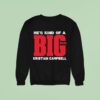 Kristian Campbell He S Kind Of A Big Deal Sweatshirt
