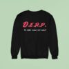Kurt Metzger Derp To Keep Kurp Off Surp Sweatshirt