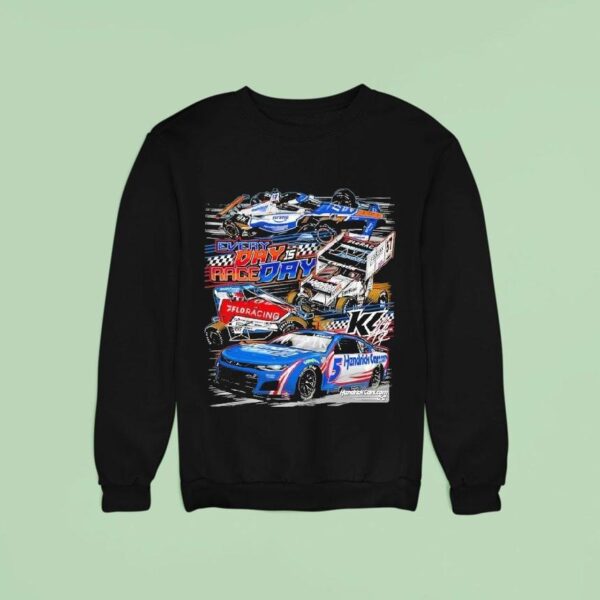Kyle Larson Hendrickcars Com Every Day Is Race Day Sweatshirt