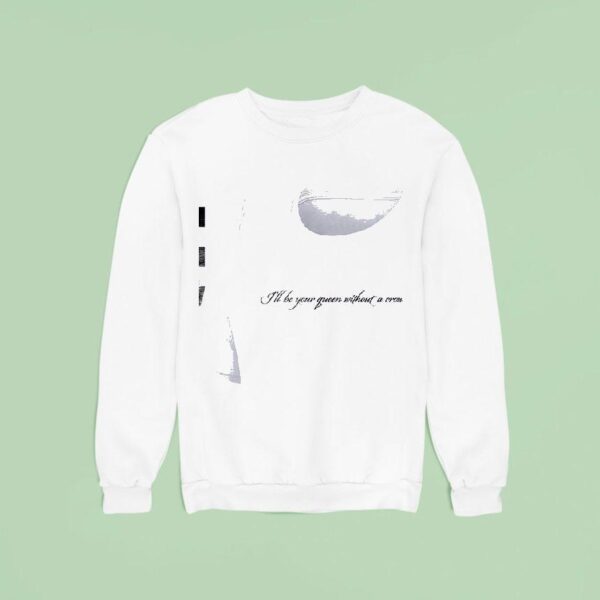 Lady Gaga The Mayhem Ball I Ll Be Your Queen Without A Crown Sweatshirt