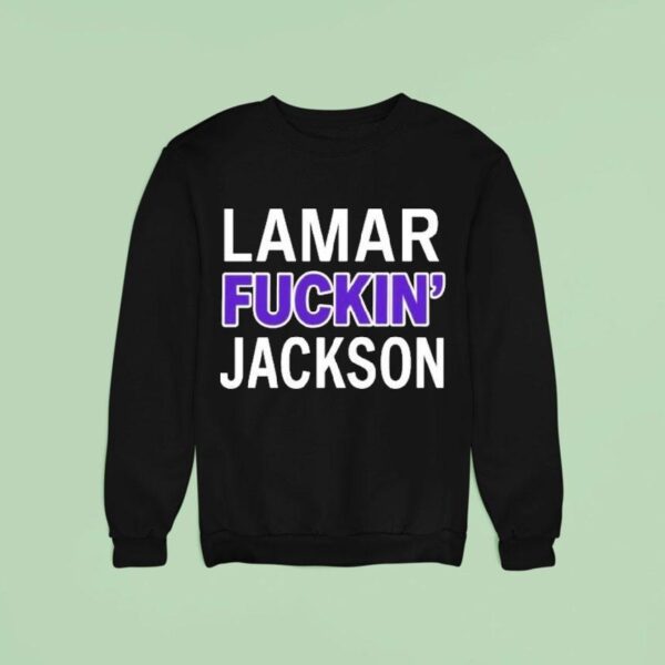 Lamar Jackson Lamar Fucking Jackson Sweatshirt