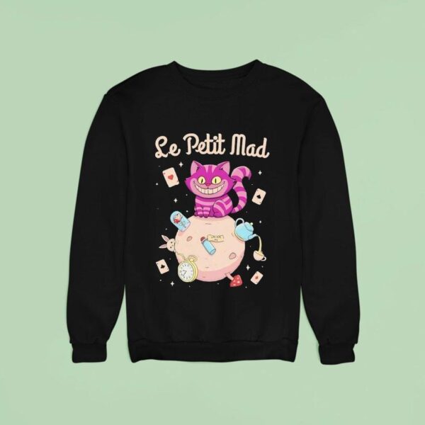 Le Petit Mad The Cheshire Cat From Alice In Wonderland In The Style Of Le Petit Prince Sweatshirt