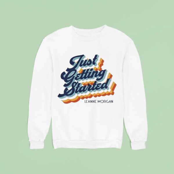 Leanne Morgan Just Getting Started Sweatshirt