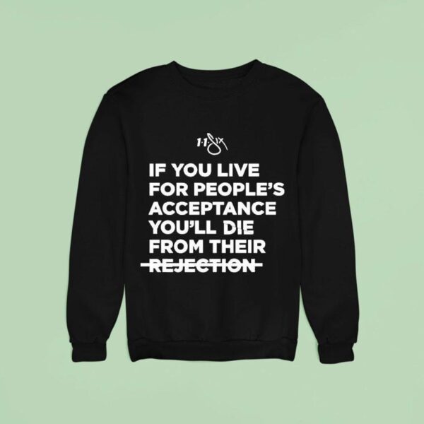 Lecrae If You Live For People S Acceptance You Ll Die From Their Rejection Sweatshirt