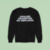 Legalize Cigarettes On Airplanes Sweatshirt