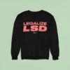 Legalize Lsd Satisfy Long Slow Distance Sweatshirt