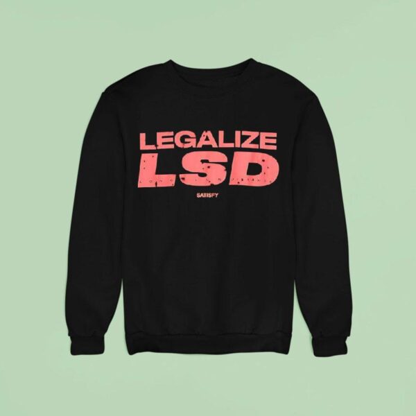 Legalize Lsd Satisfy Long Slow Distance Sweatshirt
