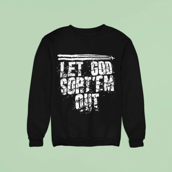 Let God Sort Em Ou Sweatshirt