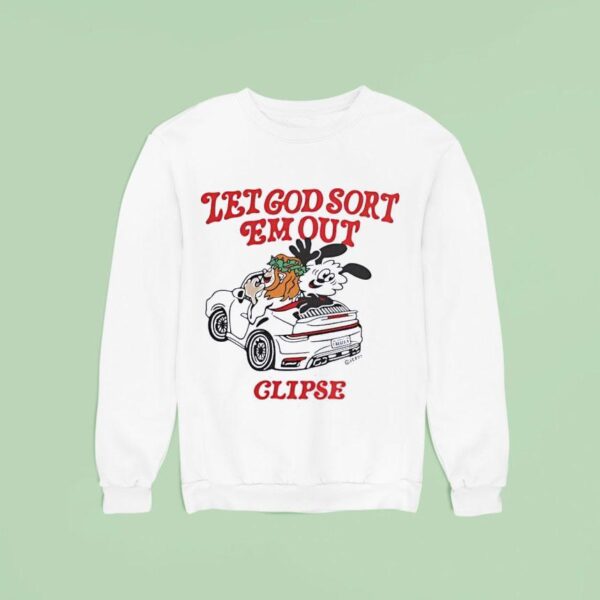 Let God Sort Em Out Clipse Sweatshirt
