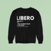 Libero The Craziest Player On The Team Sweatshirt
