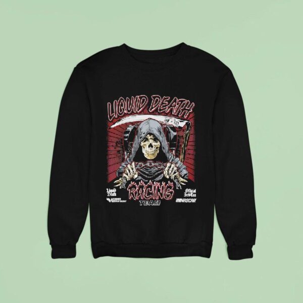 Liquid Death Racing Team Nascar Sweatshirt