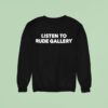 Listen To Rude Gallery Sweatshirt