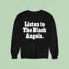 Listen To The Black Angels Sweatshirt