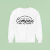 Live Your Life By A Compass Not A Clock Sweatshirt