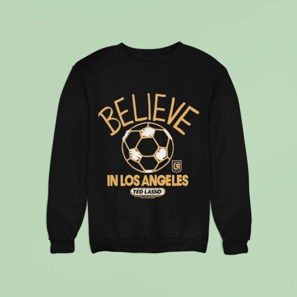 Los Angeles Football Club Lafc Mls X Ted Lasso Believe Sweatshirt