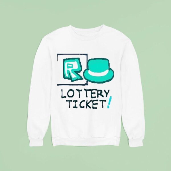 Lottery Ticke Sweatshirt