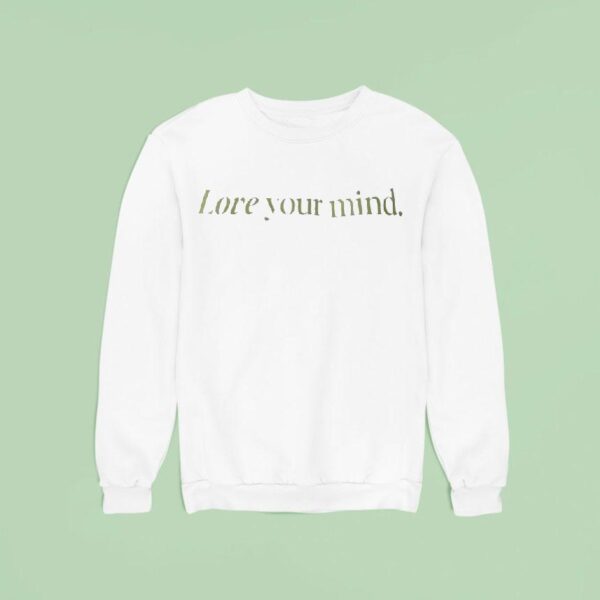 Love Your Mind Sweatshirt
