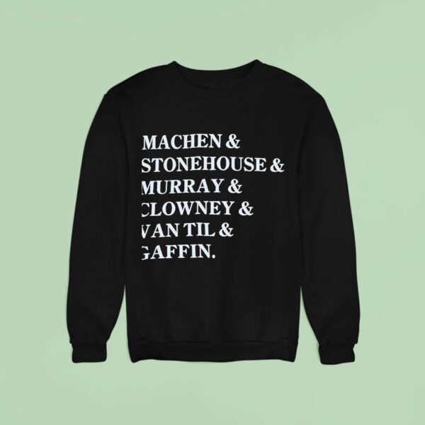 Machen And Stonehouse And Murray And Clowney And Van Til And Gaffin Sweatshirt