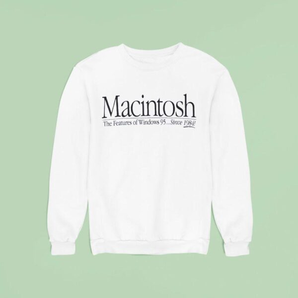 Macintosh The Features Of Windows Since Sweatshirt