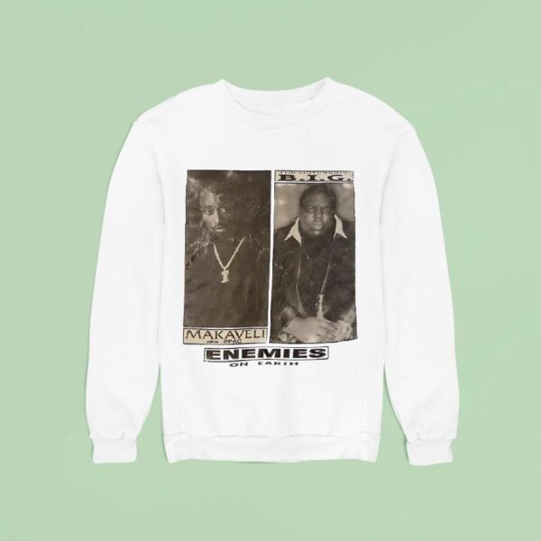 Makaveli Aka Pac X The Notorious Big Enemies On Earth Sweatshirt