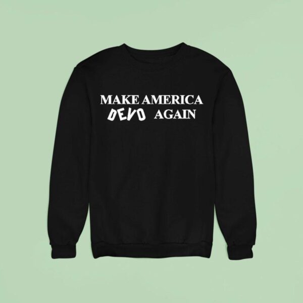 Make America Devo Again Sweatshirt