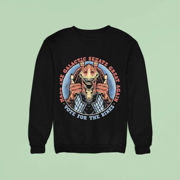 Make The Galactic Senate Great Again Vote For Jar Jar Binks Sweatshirt