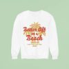 Maoli Better Off On A Beach I Ain T Ever Going Back Sweatshirt