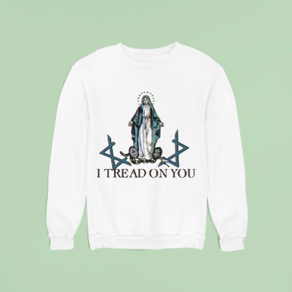 Maria I Tread On You Sweatshirt