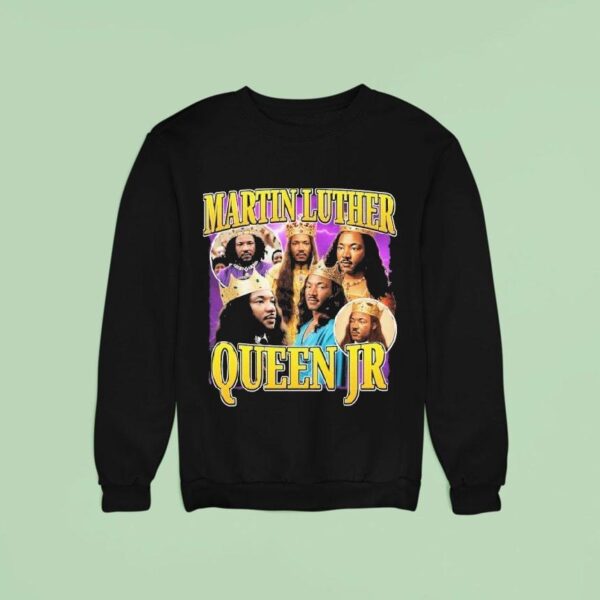 Martin Luther Queen Jr King Sweatshirt