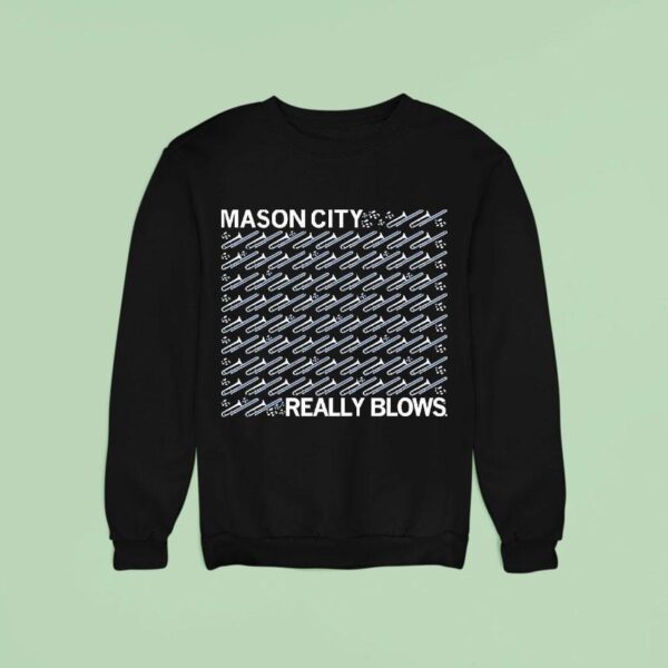 Mason City Really Blows Sweatshirt