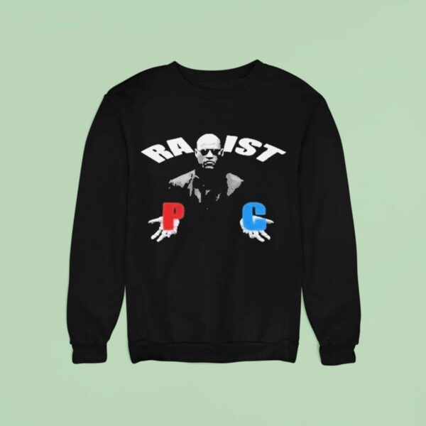 Matrix Morpheus Racist Rapist P C Sweatshirt