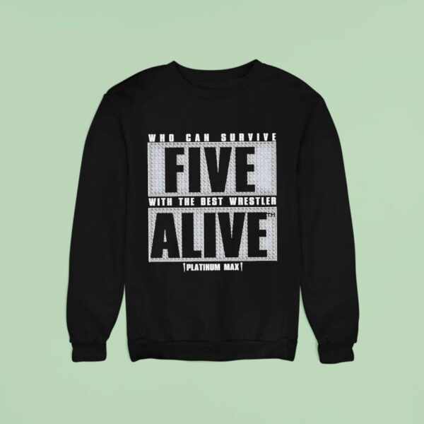 Max Caster Who Can Survive Five With The Best Wrestler Alive Sweatshirt