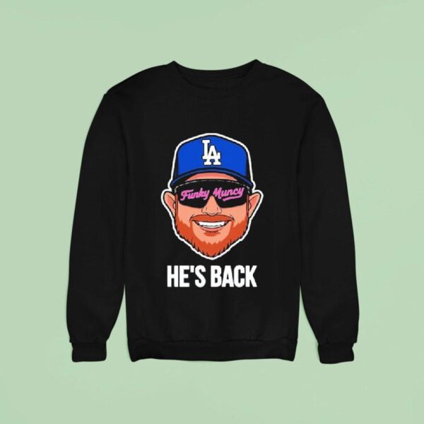 Max Muncy La Funky Muncy He S Back Los Angeles Dodgers Sweatshirt