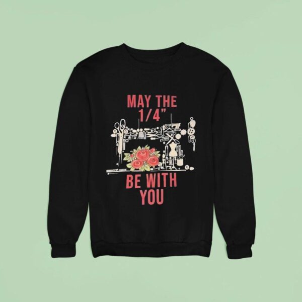 May The Be With You Sweatshirt