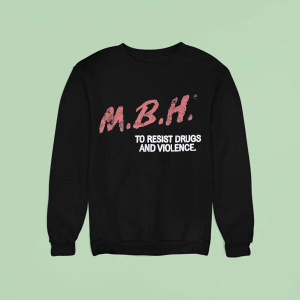 Mbh To Resist Drugs And Violence Sweatshirt