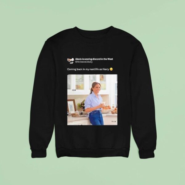 Meghan Markle Status Coming Back In My Next Life As Harry Sweatshirt