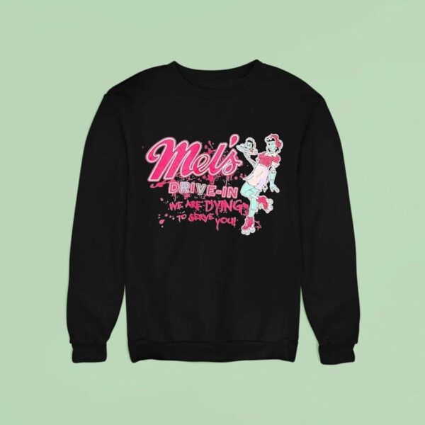 Mel S Drive In We Are Dying To Serve You Sweatshirt