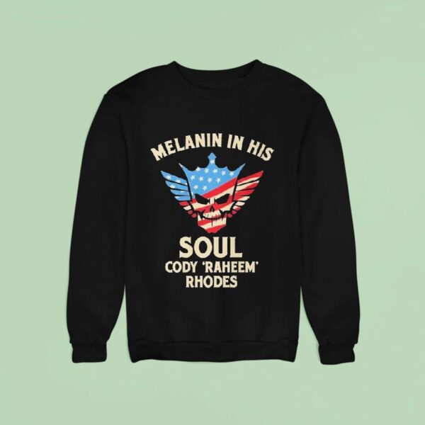 Melanin In His Soul Cody Raheem Rhodes Sweatshirt