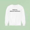 Mental Breakthrough Sweatshirt