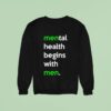 Mental Health Begins With Men Sweatshirt